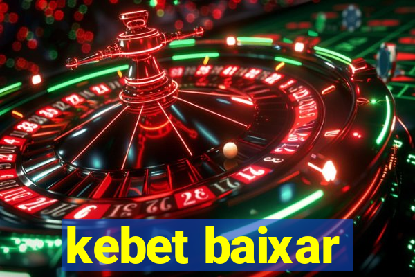 kebet baixar